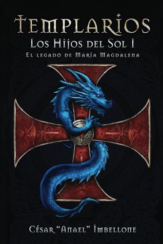Templarios, Los Hijos del Sol 1: El legado de Maria Magdalena Templarios, Los Hijos del Sol 1: El legado de Maria Magdalena von Usar mi propio sello