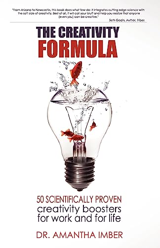 The Creativity Formula: 50 Scientifically-Proven Creativity Boosters for Work and for Life