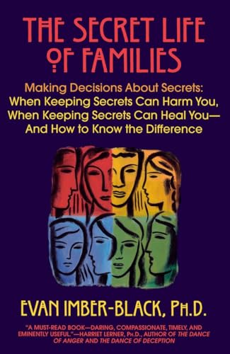 The Secret Life of Families: Making Decisions About Secrets: When Keeping Secrets Can Harm You, When Keeping Secrets Can Heal You-And How to Know the Difference von Bantam Books