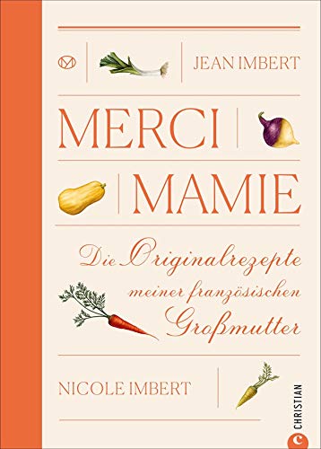 Merci Mamie: Die Originalrezepte meiner französischen Großmutter von Christian