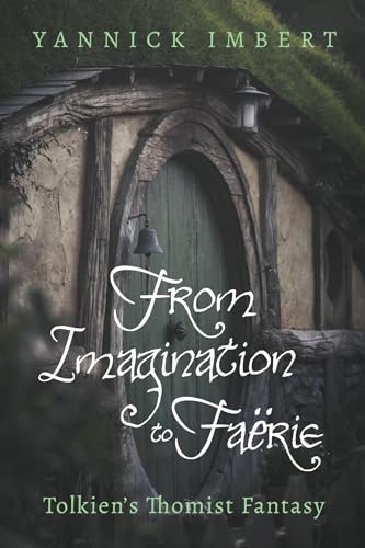 From Imagination to Faerie: Tolkien's Thomist Fantasy von Pickwick Publications