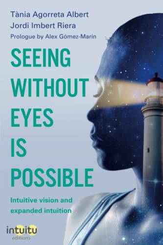 Seeing without eyes is possible. Intuitive Vision and Expanded Intuition