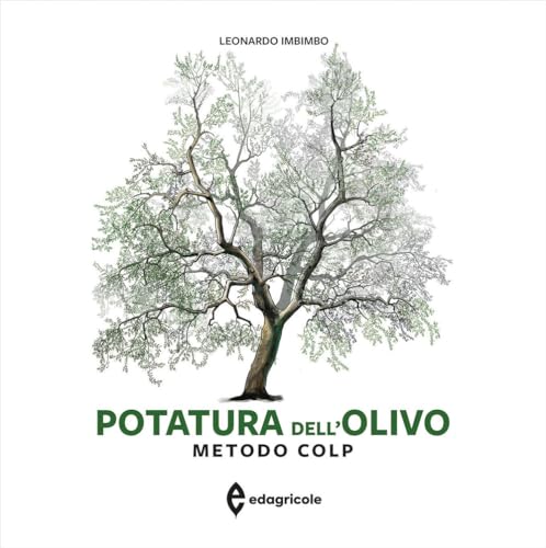 Potatura dell'olivo. Metodo COLP. Ediz. a colori (Monografie) von Edagricole