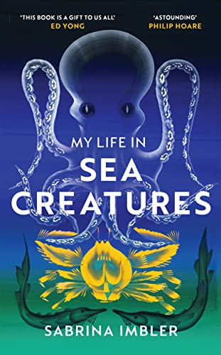 My Life in Sea Creatures: A young queer science writer’s reflections on identity and the ocean von Chatto & Windus