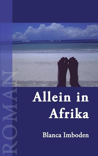 Allein in Afrika: Roman