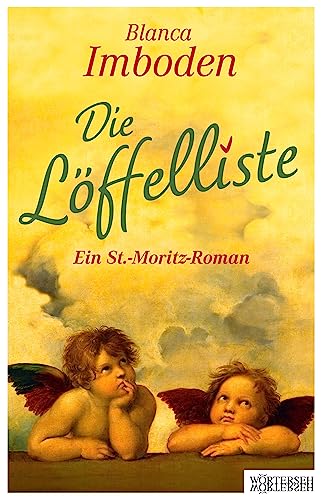 Die Löffelliste: Ein St.-Moritz-Roman von Wörterseh
