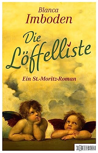 Die Löffelliste: Ein St.-Moritz-Roman von Wörterseh