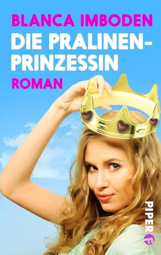 Die Pralinen-Prinzessin: Roman von Piper Humorvoll
