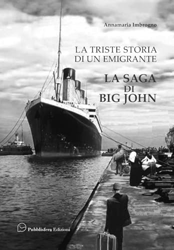La triste storia di un emigrante. La saga di Big John von Pubblisfera