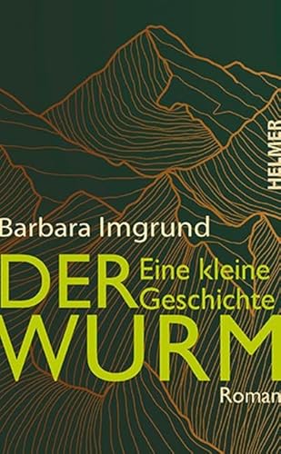 Der Wurm: Eine kleine Geschichte. Roman von Ulrike Helmer Verlag