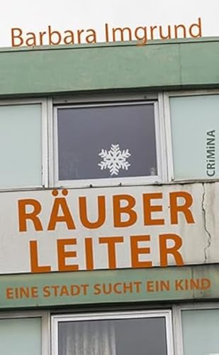 Räuberleiter: Eine Stadt sucht ein Kind von ULRIKE HELMER VERLAG