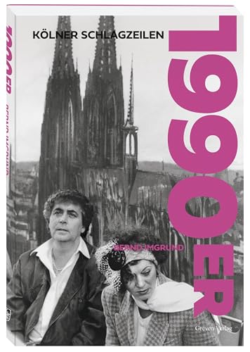 Kölner Schlagzeilen 1990er: Highlights der Stadtgeschichte. Das Köln der 90er Jahre in 130 historischen Fotos. Bildband: Kölner Kultur-, Sport- und Alltagsgeschichten Kölner Schlagzeilen 1990er: Highlights der Stadtgeschichte. Das Köln der 90er Jahre in 130 historischen Fotos. Bildband: Kölner Kultur-, Sport- und Alltagsgeschichten