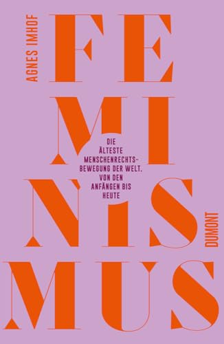 Feminismus – Die älteste Menschenrechtsbewegung der Welt: Von den Anfängen bis heute von DuMont Buchverlag GmbH