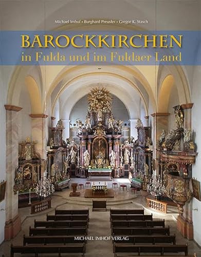Barockkirchen in Fulda und im Fuldaer Land mit dem Geisaer Amt, Dermbach, Hammelburg und Hünfelder Land von Imhof Verlag