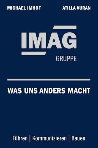 IMAG – Was uns anders macht: Führen | Kommunizieren | Bauen (Dein Business) von GABAL