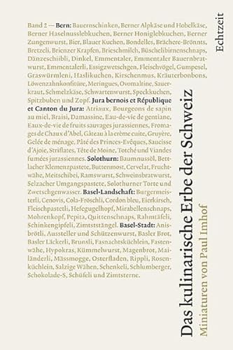 Das kulinarische Erbe der Schweiz: Band 2: Bern, Jura, Solothurn, Basel-Landschaft, Basel-Stadt