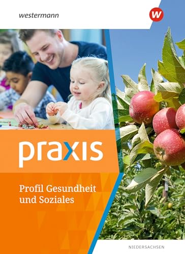 Praxis Profil Gesundheit und Soziales: Schulbuch 9./10. Schuljahr: Schülerband (Praxis - Gesundheit und Soziales (Profil): Ausgabe 2021) von Westermann Bildungsmedien Verlag GmbH