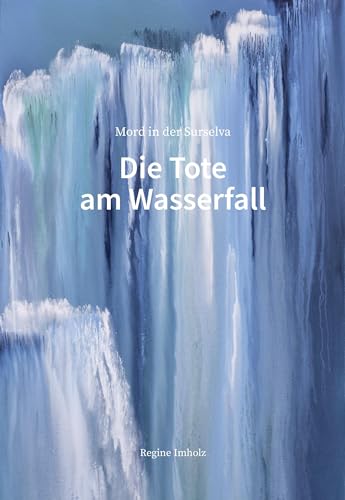 Die Tote am Wasserfall: Mord in der Surselva
