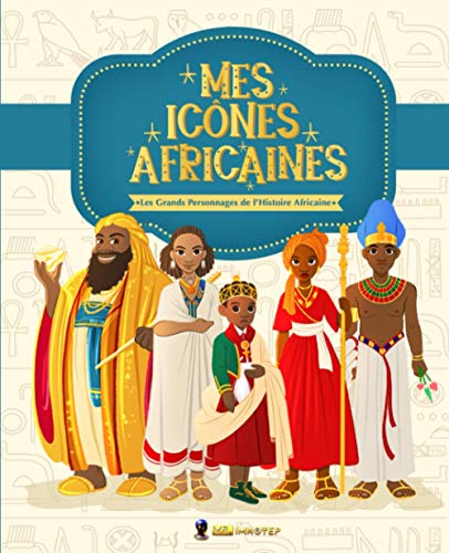 Mes Icônes Africaines: Les Grands Personnages de l'Histoire Africaine von Mr. Imhotep