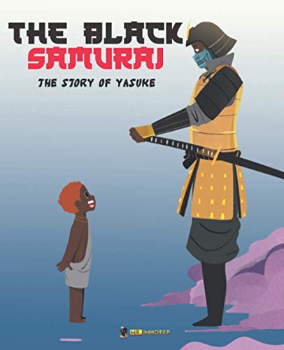 The Black Samurai: The Story of Yasuke von Mr. Imhotep