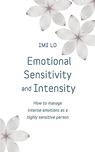 Emotional Sensitivity and Intensity: How to manage intense emotions as a highly sensitive person - learn more about yourself with this life-changing self help book (Teach Yourself) von Teach Yourself
