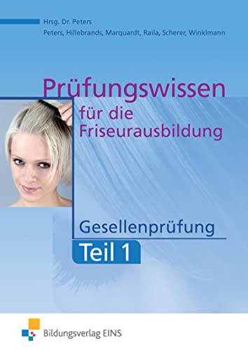 Prüfungswissen für die Friseurausbildung: Gesellenprüfung Teil 1 Schülerband (Friseurwissen) von Bildungsverlag Eins GmbH