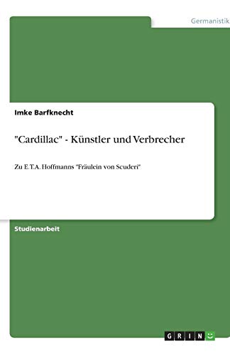 "Cardillac" - Künstler und Verbrecher: Zu E.T.A. Hoffmanns "Fräulein von Scuderi" von Books on Demand