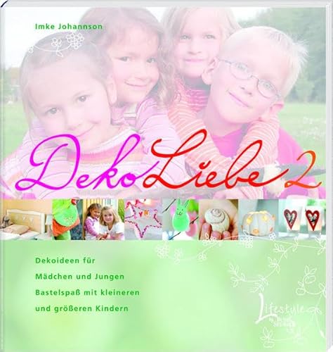DekoLiebe 2: Dekoideen für Mädchen und Jungen DekoLiebe 2: Dekoideen für Mädchen und Jungen