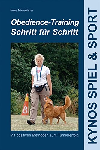Obedience-Training Schritt für Schritt: Mit positiven Methoden zum Turniererfolg (Kynos Sport und Spiel) von Kynos