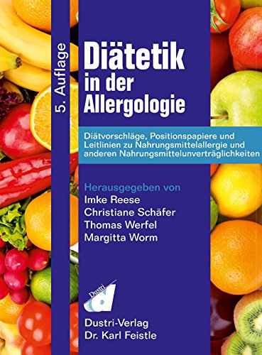 Diätetik in der Allergologie: Diätvorschläge, Positionspapiere und Leitlinien zu Nahrungsmittelallergie und anderen Nahrungsmittelunverträglichkeiten von Dustri-Verlag Dr. Karl Fe