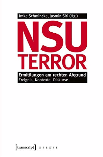 NSU-Terror. Ermittlungen am rechten Abgrund. Ereignis, Kontexte, Diskurse (X-Texte zu Kultur und Gesellschaft) von transcript Verlag