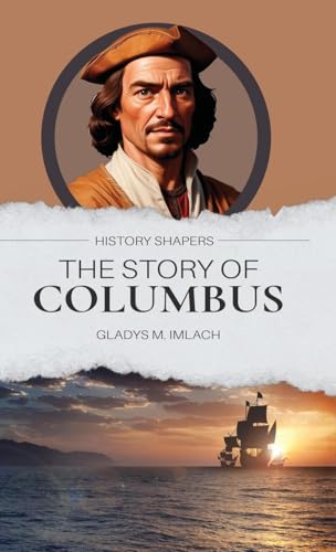 The Story of Columbus von Living Book Press