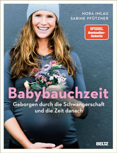 Babybauchzeit: Geborgen durch die Schwangerschaft und die Zeit danach. Hebammenwissen für Mutter und Kind