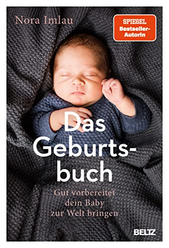 Das Geburtsbuch: Gut vorbereitet dein Baby zur Welt bringen. Mit einem Nachwort von Dr. Herbert Renz-Polster Das Geburtsbuch: Gut vorbereitet dein Baby zur Welt bringen. Mit einem Nachwort von Dr. Herbert Renz-Polster