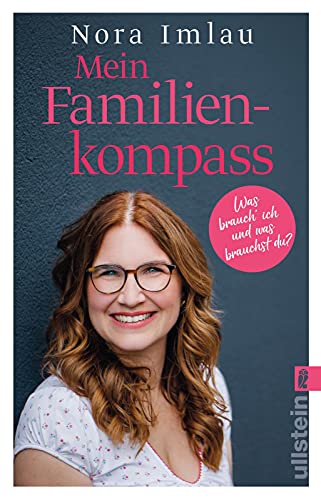 Mein Familienkompass: Was brauch' ich und was brauchst du? | Das Standardwerk für Eltern, die ihre Kinder liebevoll erziehen und trotzdem die eigenen Bedürfnisse leben wollen. von ULLSTEIN TASCHENBUCH