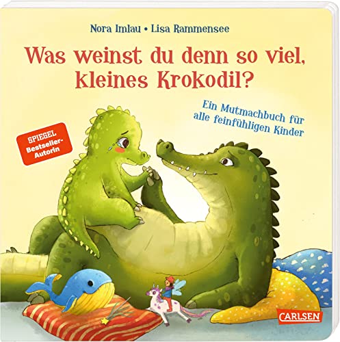 Was weinst du denn so viel, kleines Krokodil?: Ein Mutmachbuch für alle feinfühligen Kinder | Pappbilderbuch ab 2 von Carlsen