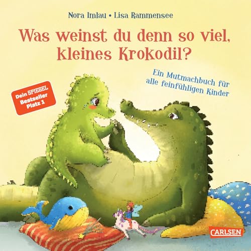 Was weinst du denn so viel, kleines Krokodil?: Ein Mutmachbuch für alle feinfühligen Kinder | Pappbilderbuch ab 2 von Carlsen