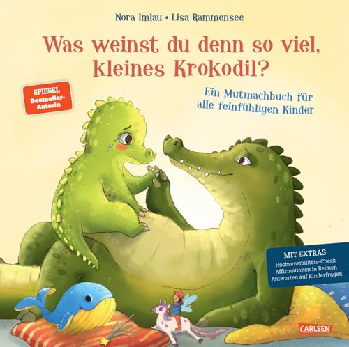 Was weinst du denn so viel, kleines Krokodil?: Ein großes Mutmachbuch für alle empfindsamen Kinder Was weinst du denn so viel, kleines Krokodil?: Ein großes Mutmachbuch für alle empfindsamen Kinder
