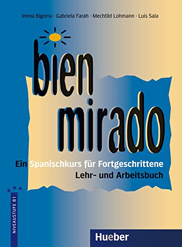 Bien mirado, Lehrbuch und Arbeitsbuch: Ein Spanischkurs für Fortgeschrittene (Die Mirada-Familie)