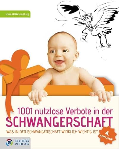 1001 nutzlose Verbote in der Schwangerschaft: Was in der Schwangerschaft wirklich wichtig ist (Goldegg Leben und Gesundheit)