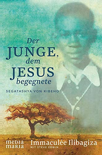 Der Junge, dem Jesus begegnete: Segatashya von Kibeho