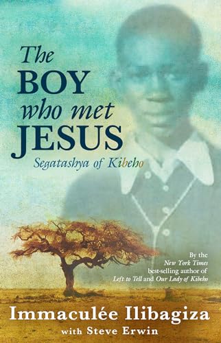 The Boy Who Met Jesus: Segatashya of Kibeho