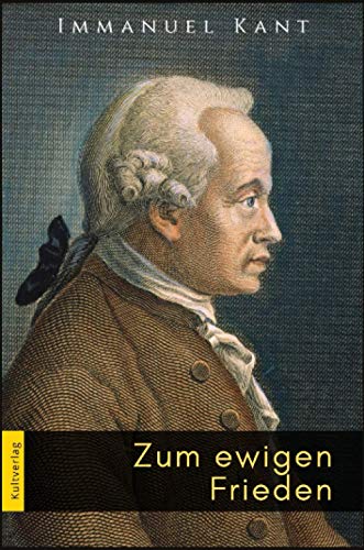 Zum ewigen Frieden: Immanuel Kant