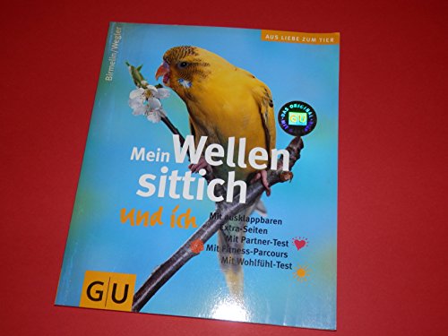 Mein Wellensittich und ich (Aus Liebe zum Tier) von GRÄFE UND UNZER Verlag GmbH