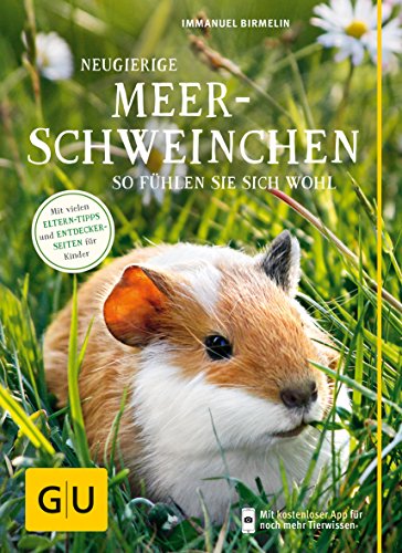 Neugierige Meerschweinchen: So fühlen sie sich wohl. Mit vielen Eltern-Tipps und Entdecker-Seiten für Kinder (GU Kleintiere)