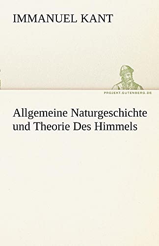 Allgemeine Naturgeschichte und Theorie Des Himmels (TREDITION CLASSICS)