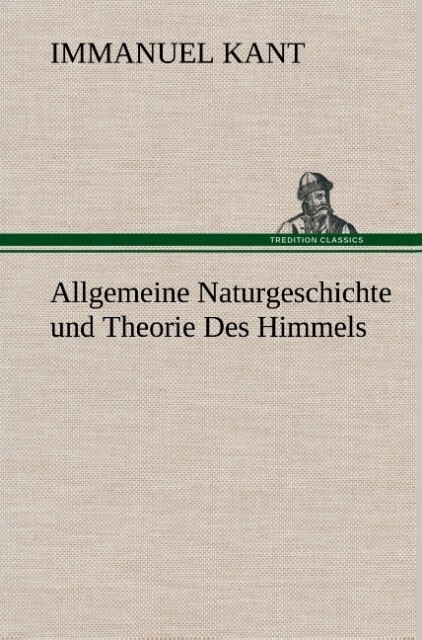 Allgemeine Naturgeschichte und Theorie Des Himmels von TREDITION CLASSICS