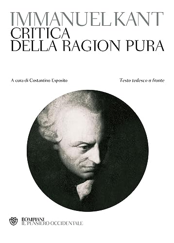 Critica della ragion pura. Testo tedesco a fronte (Il pensiero occidentale) Critica della ragion pura. Testo tedesco a fronte (Il pensiero occidentale)