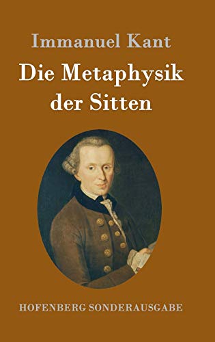 Die Metaphysik der Sitten Die Metaphysik der Sitten