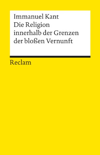 Die Religion innerhalb der Grenzen der bloßen Vernunft: Hrsg. v. Rudolf Malter (Reclams Universal-Bibliothek) von Reclam Philipp Jun.